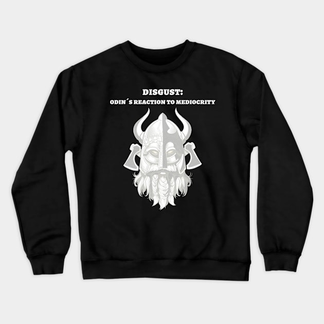 Disgust: Odin´s reaction to mediocrity Crewneck Sweatshirt by Poseidon´s Provisions